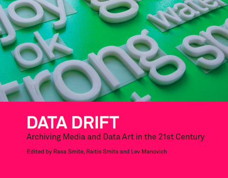 DATA DRIFT. Archiving Media And Data Art In The 21st Century